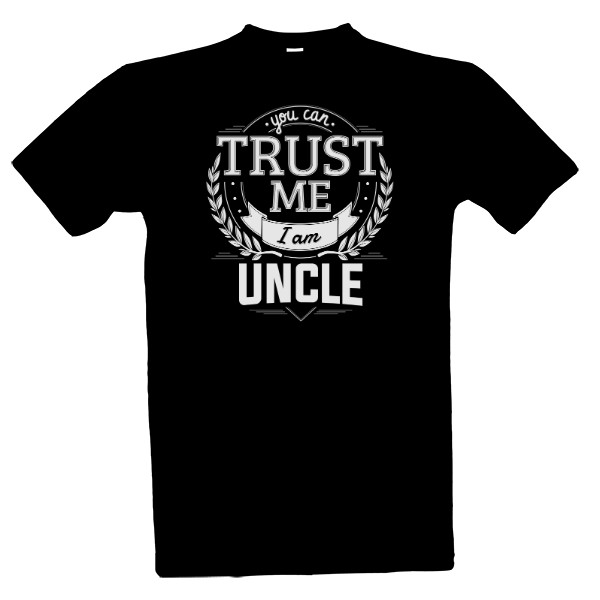 Tričko s potiskem Trust me I am Uncle