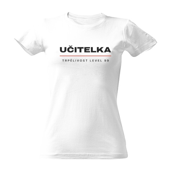 Tričko s potlačou Učitelka – Trpelivost level 99 (dámske)