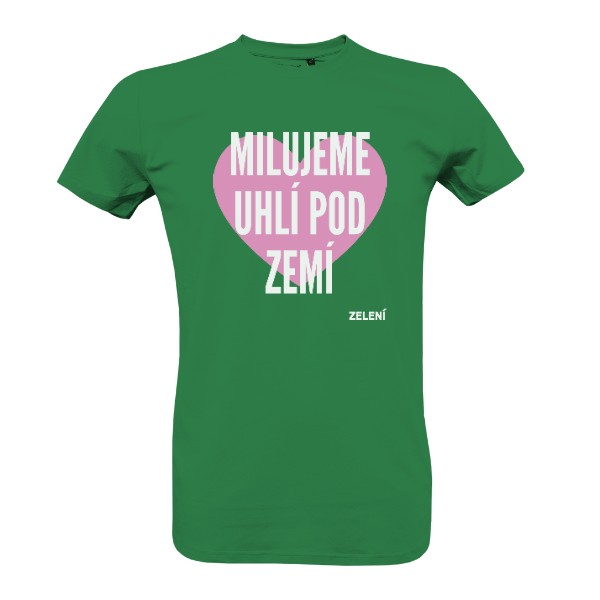 100% bio tričko Milujeme uhlí pod zemí – zelená, pánské