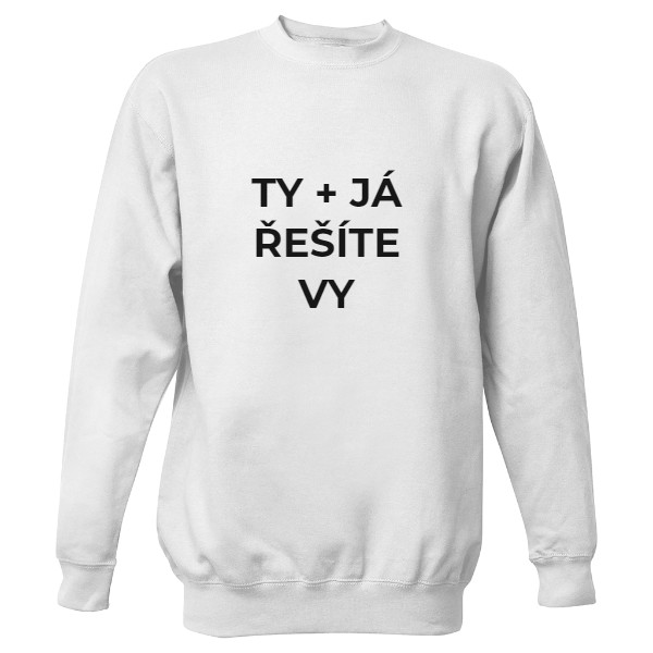 Mikina bez kapuce Unisex s potiskem UNISEX MIKINA TYP PLUS JÁ