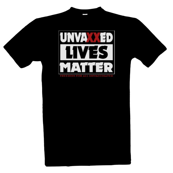 Tričko s potiskem Unvaxxed Lives Matter-Svobodu neočkovaným