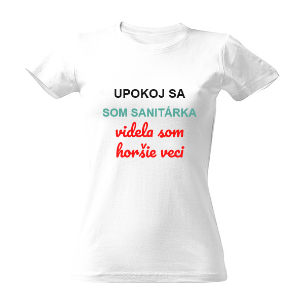 Tričko s potlačou Upokoj sa, som sanitárka...