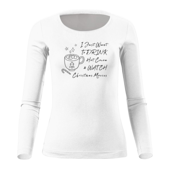 Tričko s potiskem Vánoční triko I just want dlouhý rukáv