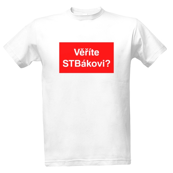 Tričko s potiskem Věříte STBákovi?