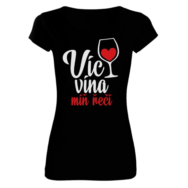 Tričko s potiskem Víc vína, míň řečí
