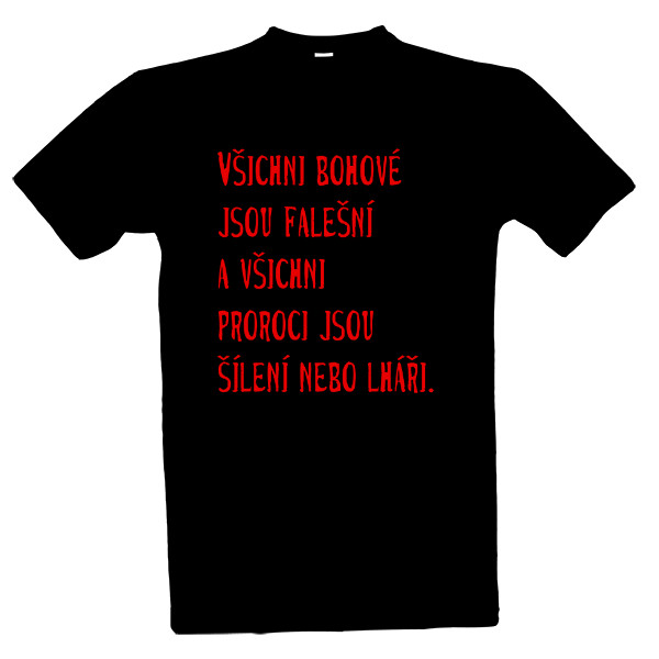 Tričko s potiskem Všichni bohové... hard verze