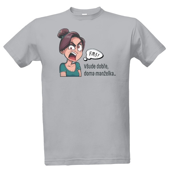 Tričko s potiskem Všude dobře, doma manželka