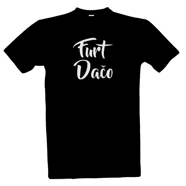 Tričko s potlačou Vtipné tričko Furt dačo