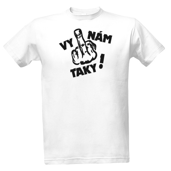 Tričko s potiskem Vy nám taky-černý text
