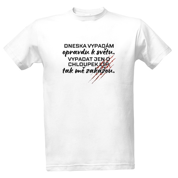 Tričko s potiskem Vypadat líp, tak mě zakážou