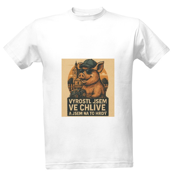 Tričko s potiskem Vyrostl jsem ve chlívě a jsem na to hrdý 