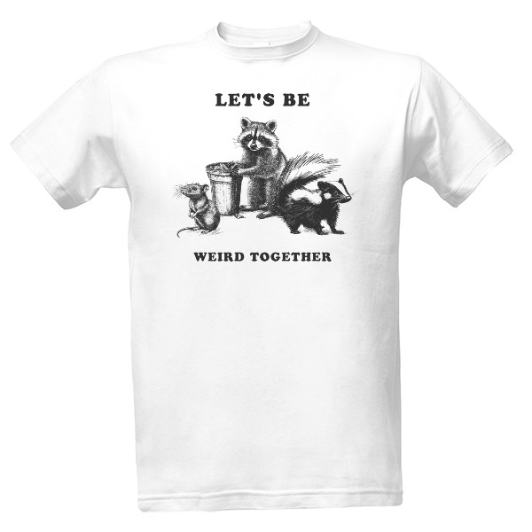 Tričko s potiskem Weird together