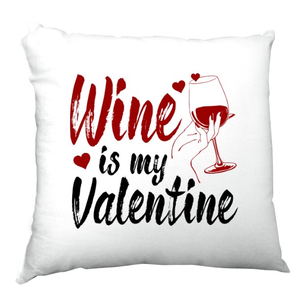 Wine is my Valentine-polštář