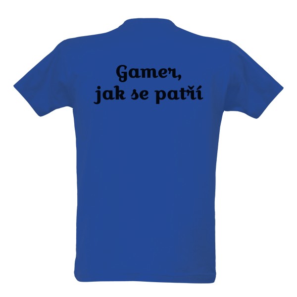 Tričko s potiskem Gamer, jak se patří