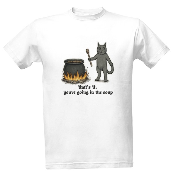 Tričko s potiskem You Are Going In the Soup