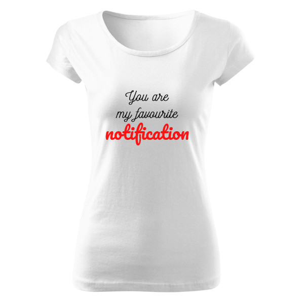 Tričko s potiskem You are my notification