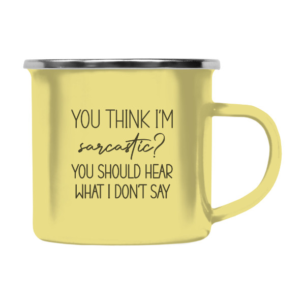 Colored Tin Mug s potiskem You think I'm sarcastic?