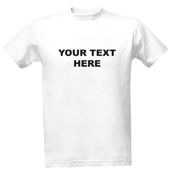Tričko s potiskem Your text here