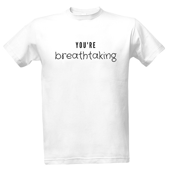 T-shirt You're Breathtaking