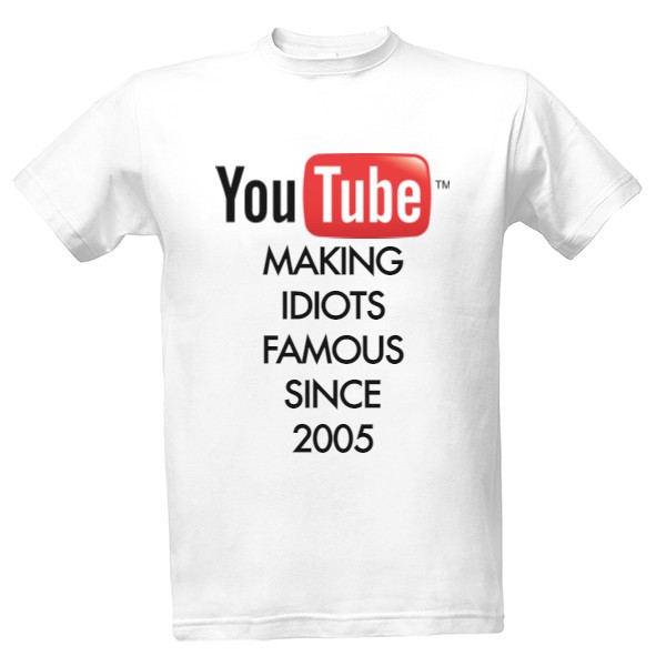 YouTube making idiots famous