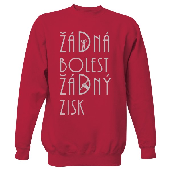 Mikina bez kapuce Unisex s potiskem Žádná bolest, žádný zisk