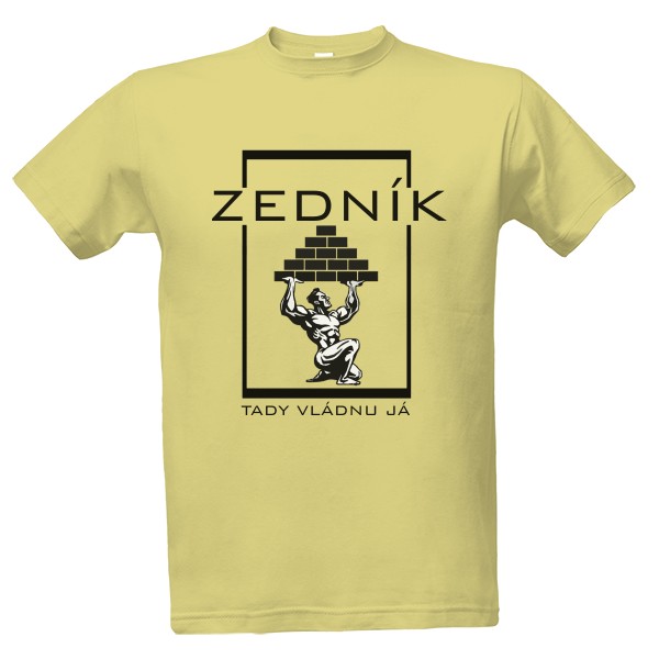 Tričko s potiskem Zedník - Tady vládnu já