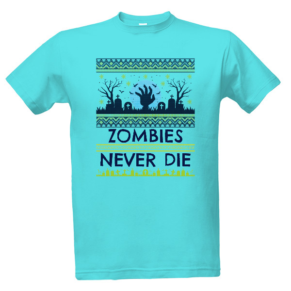 Tričko s potiskem Zombies never die
